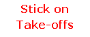 Text Box: Stick onTake-offs
