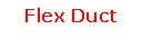 Text Box: Flex Duct