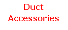 Text Box: Duct Accessories